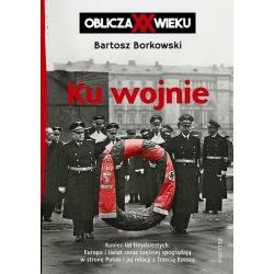 KU WOJNIE. OBLICZA XX WIEKU