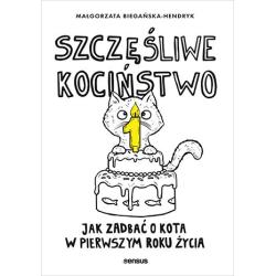 SZCZĘŚLIWE KOCIŃSTWO. JAK ZADBAĆ O KOTA W PIERWSZYM ROKU ŻYCIA