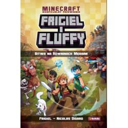 BITWA NA RÓWNINACH MERAIM. FRIGIEL I FLUFFY NIEOFICJALNY PRZEWODNIK PO ŚWIECIE MINECRAFT