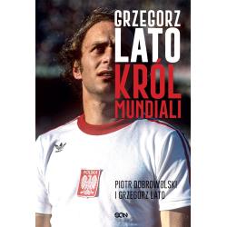 GRZEGORZ LATO. KRÓL MUNDIALI
