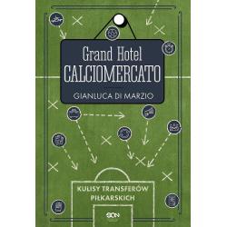 GRAND HOTEL CALCIOMERCATO. KULISY TRANSFERÓW PIŁKARSKICH