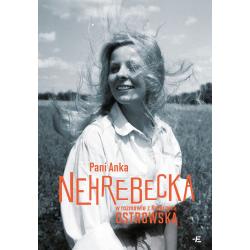 PANI ANKA NEHREBECKA W ROZMOWIE Z KATARZYNĄ OSTROWSKĄ