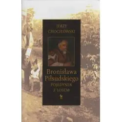 BRONISŁAWA PIŁSUDKIEGO POJEDYNEK Z LOSEM