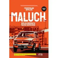 MALUCH. WIELKA BIOGRAFIA MAŁEGO SAMOCHODU