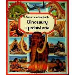 DINOZAURY I PREHISTORIA. ŚWIAT W OBRAZKACH