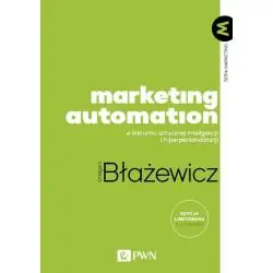 MARKETING AUTOMATION W KIERUNKU SZTUCZNEJ INTELIGENCJI I HIPERPERSONALIZACJI