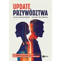 UPDATE PRZYWÓDZTWA. NOWA RZECZYWISTOŚĆ, WNIOSKI DLA LIDERÓW