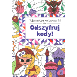 ODSZYFRUJ KODY TAJEMNICZE KOLOROWANKI