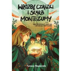 WRÓŻBY, CZASZKI I SKARB MONTEZUMY CZYLI JAK PRZEGRAĆ ZAKŁAD I WYGRAĆ PRZYGODĘ. PRZYGODY RODZEŃSTWA KAMIŃSKICH