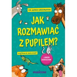 JAK ROZMAWIAĆ Z PUPILEM? ...I INNYMI ZWIERZĘTAMI