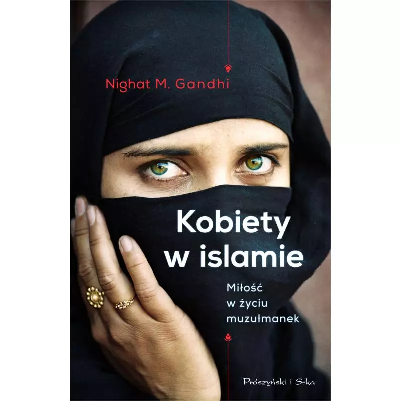 KOBIETY W ISLAMIE MIŁOŚĆ W ŻYCIU MUZUŁMANEK Nighat M. Gandhi - Prószyński