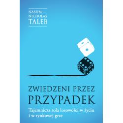ZWIEDZENI PRZEZ PRZYPADEK. TAJEMNICZA ROLA LOSOWOŚCI W ŻYCIU I W RYNKOWEJ GRZE