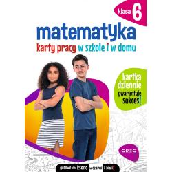 MATEMATYKA. KARTY PRACY W SZKOLE I W DOMU. KLASA 6