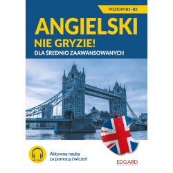 ANGIELSKI NIE GRYZIE! DLA ŚREDNIO ZAAWANSOWANYCH 