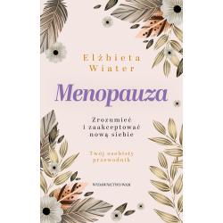 MENOPAUZA ZROZUMIEĆ I ZAAKCEPTOWAĆ NOWĄ SIEBIE