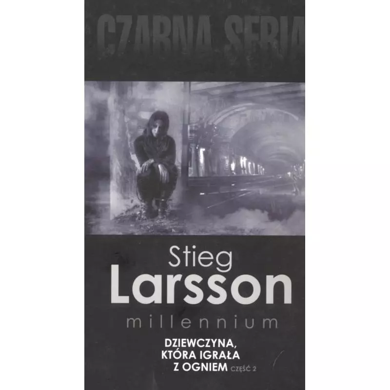 DZIEWCZYNA KTÓRA IGRAŁA Z OGNIEM 2 Stieg Larsson - Czarna Owca