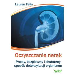OCZYSZCZANIE NEREK. PROSTY, BEZPIECZNY I SKUTECZNY SPOSÓB DETOKSYKACJI ORGANIZMU