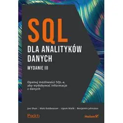 SQL DLA ANALITYKÓW DANYCH. OPANUJ MOŻLIWOŚCI SQLA, ABY WYDOBYWAĆ INFORMACJE Z DANYCH
