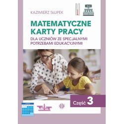 MATEMATYCZNE KARTY PRACY DLA UCZNIÓW ZE SPECJALNYMI POTRZEBAMI EDUKACYJNYMI. CZĘŚĆ 3