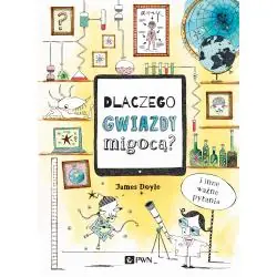 DLACZEGO GWIAZDY MIGOCĄ? I INNE WAŻNE PYTANIA