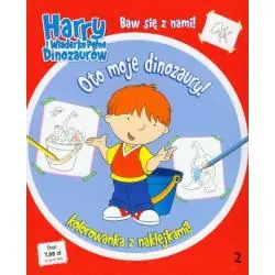 HARRY I WIADERKO PEŁNE DINOZAURÓW. OTO MOJE DINOZAURY. KOLOROWANKA Z NAKLEJKAMI