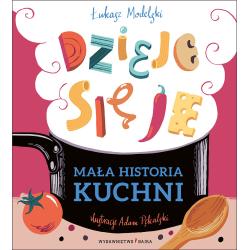 MAŁA HISTORIA KUCHNI. DZIEJE SIĘ JE