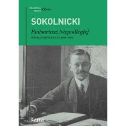 EMISARIUSZ NIEPODLEGŁEJ. WSPOMNIENIA Z LAT 1896–1919