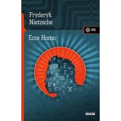 ECCE HOMO. JAK SIĘ STAJE TYM CZYM SIĘ JEST