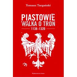 PIASTOWIE. WALKA O TRON 1138-1320