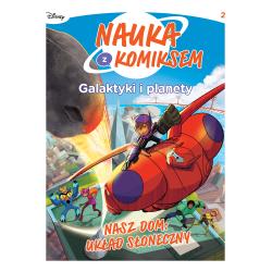 GALAKTYKI I PLANETY. NASZ DOM: UKŁAD SŁONECZNY. NAUKA Z KOMIKSEM