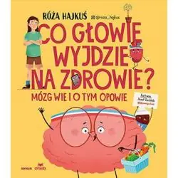 CO GŁOWIE WYJDZIE NA ZDROWIE? MÓZG WIE I O TYM OPOWIE