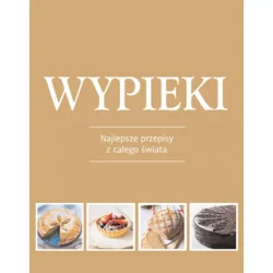 WYPIEKI. NAJLEPSZE PRZEPISY Z CAŁEGO ŚWIATA