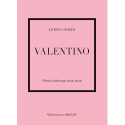 VALENTINO. HISTORIA KULTOWEGO DOMU MODY