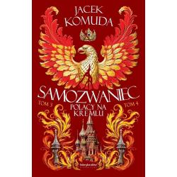 SAMOZWANIEC. POLACY NA KREMLU. TOM 3-4