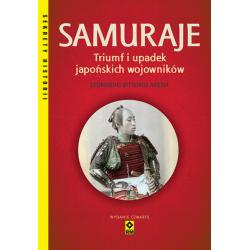 SAMURAJE. TRIUMF I UPADEK JAPOŃSKICH WOJOWNIKÓW