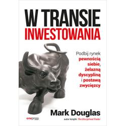 W TRANSIE INWESTOWANIA. PODBIJ RYNEK PEWNOŚCIĄ SIEBIE, ŻELAZNĄ DYSCYPLINĄ I POSTAWĄ ZWYCIĘZCY