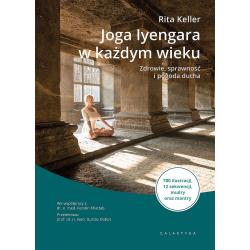 JOGA IYENGARA W KAŻDYM WIEKU. ZDROWIE, SPRAWNOŚĆ I POGODA DUCHA
