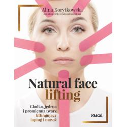 NATURAL FACE LIFTING. GŁADKA, JĘDRNA I PROMIENNA TWARZ. LIFTINGUJĄCY TAPING I MASAŻ
