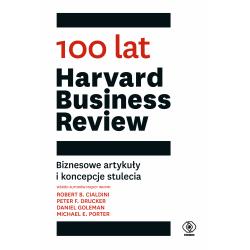 100 LAT HARVARD BUSINESS REVIEW. BIZNESOWE ARTYKUŁY I KONCEPCJE STULECIA