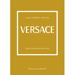 VERSACE. HISTORIA KULTOWEGO DOMU MODY