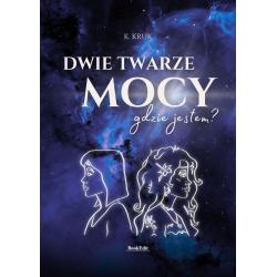 DWIE TWARZE MOCY. GDZIE JESTEM