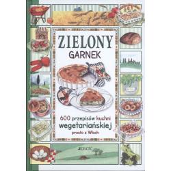 ZIELONY GARNEK. 600 PRZEPISÓW KUCHNI WEGETARIAŃSKIEJ PROSTO Z WŁOCH