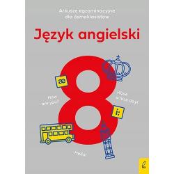 JĘZYK ANGIELSKI. ARKUSZE EGZAMINACYJNE DLA ÓSMOKLASISTY