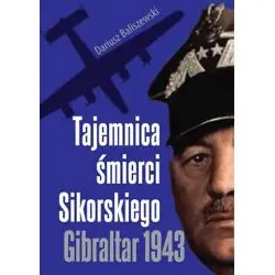 TAJEMNICA ŚMIERCI SIKORSKIEGO. GIBRALTAR 1943