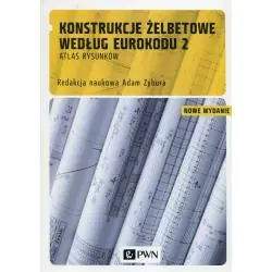 KONSTRUKCJE ŻELBETOWE WEDŁUG EUROKODU 2 ATLAS RYSUNKÓW