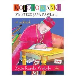 ŻYCIE KAROLA WOJTYŁY. KOLOROWANKI PAPIESKIE Z NAKLEJKAMI