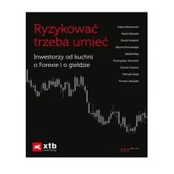 RYZYKOWAĆ TRZEBA UMIEĆ. INWESTORZY OD KUCHNI O FOREXIE I O GIEŁDZIE