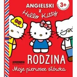 ANGIELSKI Z HELLO KITTY. MOJE PIERWSZE SŁÓWKA. RODZINA 3+
