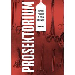 PROSEKTORIUM. TAJEMNICE POLSKICH MEDYKÓW SĄDOWYCH