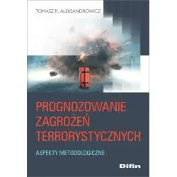 PROGNOZOWANIE ZAGROŻEŃ TERRORYSTYCZNYCH. ASPEKTY METODOLOGICZNE
